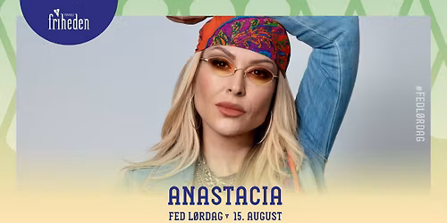 Fed L\u00f8rdag | Anastacia | 15. august | kl. 20:00