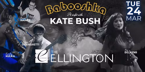 BABOOSHKA - A night with Kate Bush at THE ELLINGTON