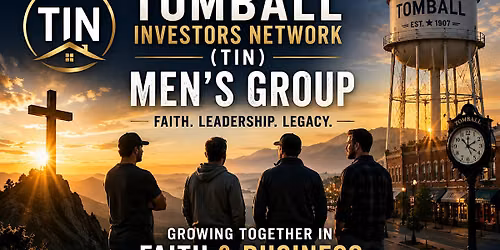 July 31st 2026- Tomball Investors Network (TIN) Men's Group