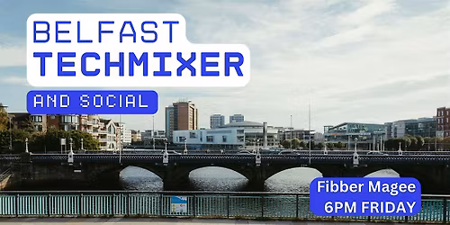 Belfast Tech Mixer and Social (Tech \/ AI \/ Data \/ IT) \u2728