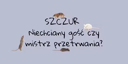 Konferencja SZCZUR. Niechciany go\u015b\u0107 czy mistrz przetrwania \/ Krak\u00f3w, 13.12.2025