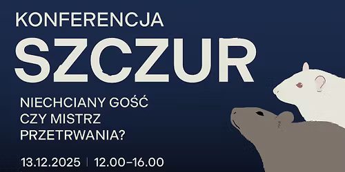 Konferencja SZCZUR. Niechciany go\u015b\u0107 czy mistrz przetrwania \/ Krak\u00f3w, 13.12.2025