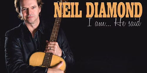 I Am He Said - A Celebration of The Music Of Neil Diamond at Sunrise Theatre