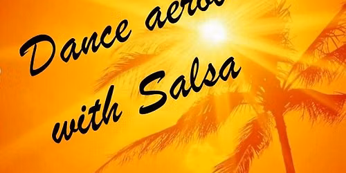 Dance aerobics with Salsa!