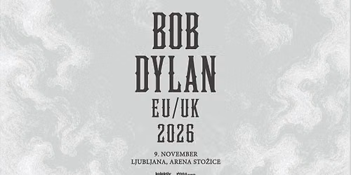BOB DYLAN \u25cf LJUBLJANA, Arena Sto\u017eice \u25cf 09.11.2026