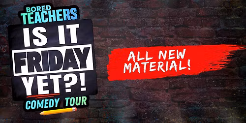 Bored Teachers \u201cIs It Friday Yet?!\u201d Comedy Tour