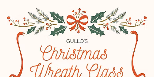 Gullo's Christmas Wreath Workshop
