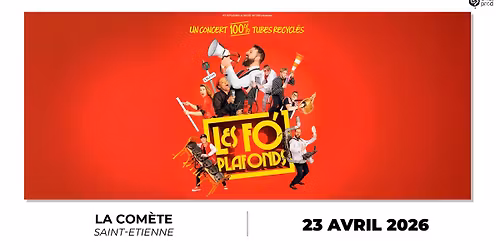 LES FO' PLAFONDS \u2022 La Com\u00e8te Saint-Etienne \u2022 Jeudi 23 avril 2026