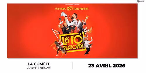 LES FO' PLAFONDS \u2022 La Com\u00e8te Saint-Etienne \u2022 Jeudi 23 avril 2026