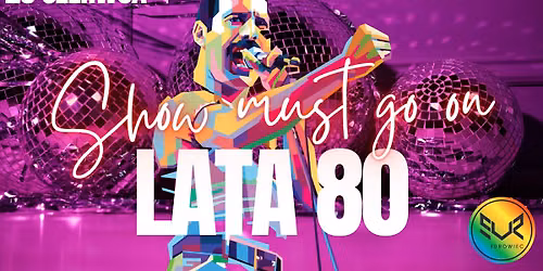 SHOW MUST GO ON | LATA 80