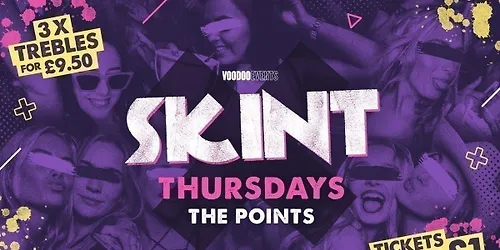 SKINT THURSDAYS 3 TREBLES 9.50 1 TICKETS