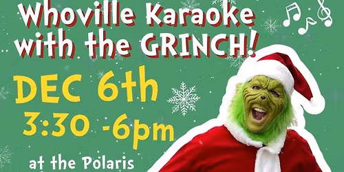 Whoville and Grinch Karaoke! 