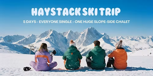 HAYSTACK GOES SKIING | THURSDAY 19TH - MONDAY 23RD MARCH