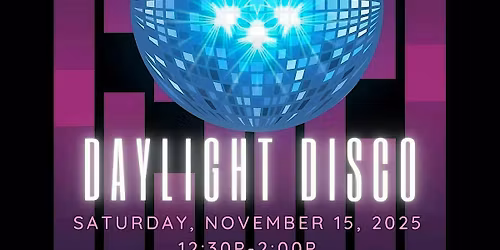 Daylight Disco - Family Friendly, All Ages Dance Party