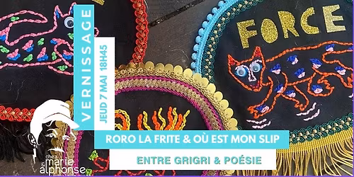 VERNISSAGE RORO LA FRITE & O\u00d9 EST MON SLIP