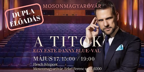 A Titok - Egy este Danny Blue-val - MOSONMAGYAR\u00d3V\u00c1R