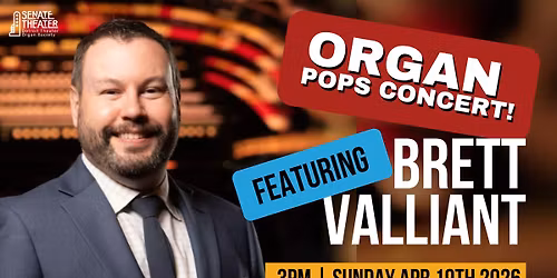 Organ Pops Concert Featuring Brett Valliant