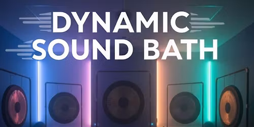 Dynamic Sound Bath 7pm