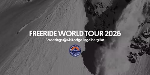 Freeride World Tour 2026 Screenings @ Ski Lodge Engelberg