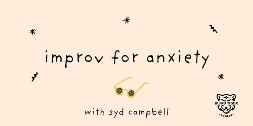 Improv for Anxiety with Syd Sundays starting Jul 5
