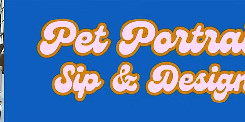 Pet Portrait Sip & Design at Eureka Heights