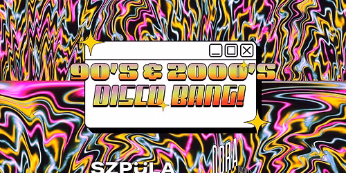 90's & 2000's DISCO BANG! by SZPULA! w HALI ODRA