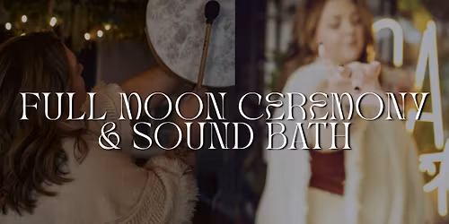 Full Moon Ceremony + Sound Bath