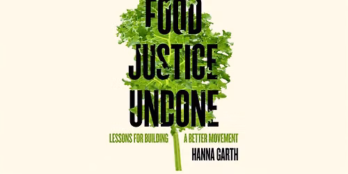 Food Justice Undone: An Author Talk with Dr. Hanna Garth