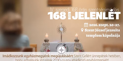 IV. szegedi 168 \u00f3r\u00e1s szents\u00e9gim\u00e1d\u00e1s