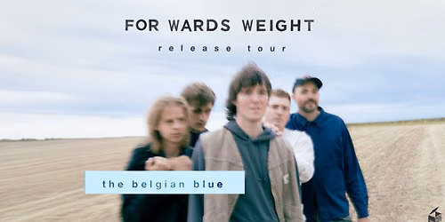 FM4 Indiekiste mit The Belgian Blue \u00b7 For Wards Weight - Release Tour \u00b7 WUK Vienna