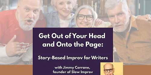 Get Out of Your Head and Onto the Page: Story-Based Improv for Writers