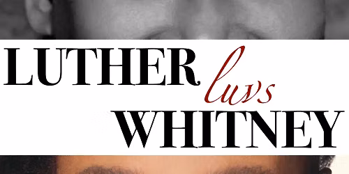 Luther Luvs Whitney - Songs of Luther Vandross and Whitney Houston at Chanhassen Dinner Theatres