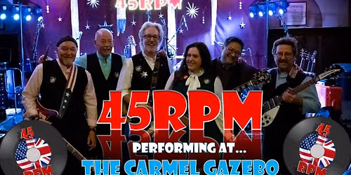45RPM RETURNS TO THE CARMEL GAZEBO!