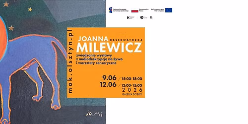 Joanna Milewicz: Obserwatorka \/ zwiedzanie wystawy z audiodeskrypcj\u0105 na \u017cywo i warsztaty sensoryczne