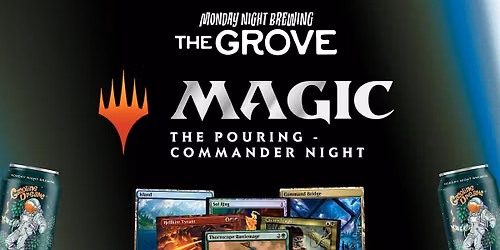 Magic The Pouring - Commander Night - The Grove