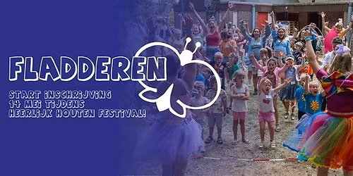 Start inschrijving Fladderen bij Heerlijk Houten Festival