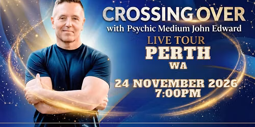 Crossing Over with Psychic Medium John Edward live in Perth, WA!