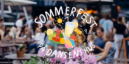 Sommerfest p\u00e5 Dansens Hus \u2013 tirsdag 09.06