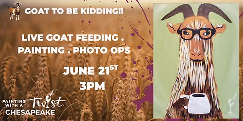 GOAT TO BE KIDDING ME!!! LIVE GOAT FEEDING & PAINTING