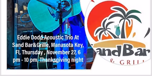 Eddie Dodd Acoustic Trio At Sand Bar&Grille, Manasota Jey, Thanksgiving night