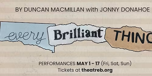 Theatre B presents "Every Brilliant Thing" by Duncan MacMillan and Jonny Donahoe