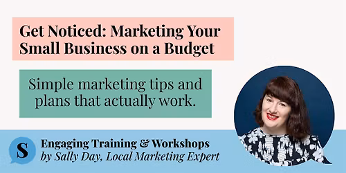 Get Noticed: Marketing Your Small Business on a Budget (Workshop)