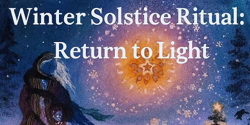 Winter Solstice Ritual: Return to Light