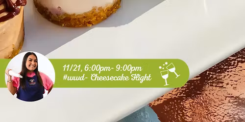 WWD: CHEESECAKE FLIGHT