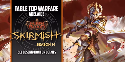 [ADELAIDE] Flesh and Blood - Skirmish: Season 14