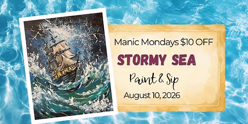 Manic Mondays $10 OFF! | Stormy Sea | Paint & Sip | August 10