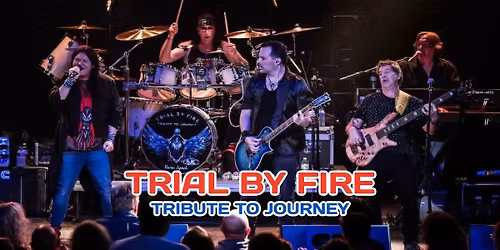 Trial by Fire - A Tribute to Journey