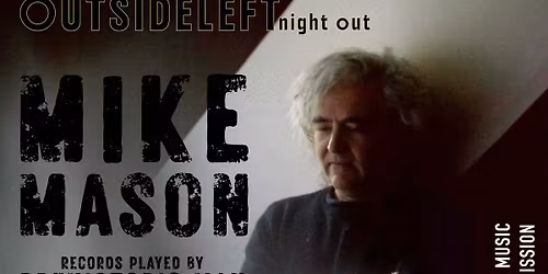 The Outsideleft Night Out with Mike Mason