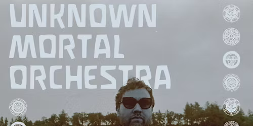 Unknown Mortal Orchestra - Palladium Riga