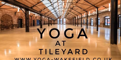 YOGA AT TILEYARD \u201c 4 Beginners \u201c